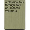 a Classical Tour Through Italy, An. Mdcccii, Volume 4 door John Chetwode Eustace