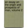 an Essay on the Origin and Prospects of Man, Volume 2 door Thomas Hope
