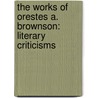 the Works of Orestes A. Brownson: Literary Criticisms door Orestes Augustus Brownson