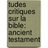 Tudes Critiques Sur La Bible: Ancient Testament
