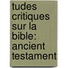Tudes Critiques Sur La Bible: Ancient Testament by Michel Nicolas