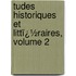 Tudes Historiques Et Littï¿½Raires, Volume 2