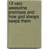 13 Very Awesome Promises and How God Always Keeps Them door Mikal Keefer