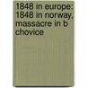 1848 In Europe: 1848 In Norway, Massacre In B Chovice door Books Llc