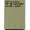 1998 In England: 1997-98 Manchester United F.C. Season door Books Llc