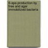 6-apa Production By Free And Agar Immobilized Bacteria door Sanjoy Das
