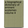 A Biographical Dictionary of Eminent Scotsmen Volume 4 door Thomas Thomson