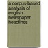 A Corpus-based Analysis of English Newspaper Headlines