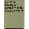 A Cultural History of Sexuality in the Classical World by Peter Toohey