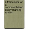 A Framework for a Computer-Based Essay Marking  System by Saadiyah Darus