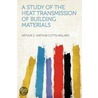 A Study of the Heat Transmission of Building Materials door Arthur C. (Arthur Cutts) Willard