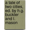 A Tale of Two Cities, Ed. by H.G. Buckler and L. Mason door Charles Dickens