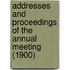 Addresses and Proceedings of the Annual Meeting (1900)