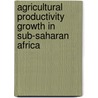 Agricultural Productivity Growth in Sub-Saharan Africa by Yu Bingxin