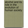 Alcohol And Its Role In The Evolution Of Human Society door Ian S. Hornsey