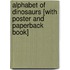 Alphabet of Dinosaurs [With Poster and Paperback Book]