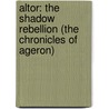 Altor: The Shadow Rebellion (the Chronicles of Ageron) door L.J. Devet