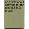 An Article About Spraying For The Amateur Fruit Grower by Frank Albert Waugh