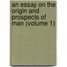 An Essay On The Origin And Prospects Of Man (Volume 1) door Thomas Hope