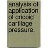 Analysis Of Application Of Cricoid Cartilage Pressure. by Ross A. Beavers