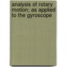 Analysis of Rotary Motion; As Applied to the Gyroscope door John Gross Barnard