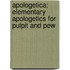 Apologetica; Elementary Apologetics for Pulpit and Pew