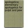 Apologetica; Elementary Apologetics for Pulpit and Pew door Patrick Albert Halpin