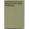 Asynchronous Circuit Design For Vlsi Signal Processing door Teresa H. Meng