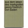 Aus Dem Leben Des Markgrafen Georg Friedrich Von Baden door Karl Friedrich Ledderhose