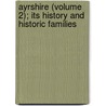 Ayrshire (Volume 2); Its History And Historic Families door William Robertson