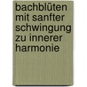 Bachblüten mit sanfter Schwingung zu innerer Harmonie door Michael König
