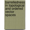 Barrelledness in Topological and Ordered Vector Spaces door T. Husain