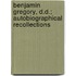 Benjamin Gregory, D.D.; Autobiographical Recollections