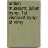 British Museum: Julian Byng, 1St Viscount Byng Of Vimy door Books Llc