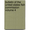 Bulletin of the United States Fish Commission Volume 4 door United States Fish Commission