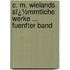 C. M. Wielands Sï¿½Mmtliche Werke ... Fuenfter Band