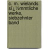 C. M. Wielands Sï¿½Mmtliche Werke, Siebzehnter Band door Christoph Martin Wieland