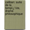 Caliban: Suite De La Tempï¿½Te, Drame Philosophique door Joseph Ernest Renan