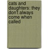 Cats And Daughters: They Don't Always Come When Called door Helen Brown