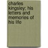 Charles Kingsley; His Letters and Memories of His Life