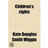Children's Rights; A Book of Nursery Logic Volume 285