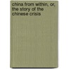 China from Within, Or, the Story of the Chinese Crisis door Stanley Peregrine Smith