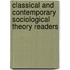 Classical and Contemporary Sociological Theory Readers