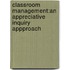 Classroom Management:An Appreciative Inquiry Appproach