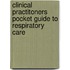 Clinical Practitoners Pocket Guide to Respiratory Care