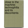 Close To The Machine: Technophilia And Its Discontents by Ellen Ullmann
