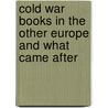 Cold War Books in the Other Europe and What Came After door Jirina Smejkalov