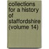 Collections for a History of Staffordshire (Volume 14)