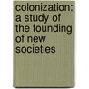 Colonization: a Study of the Founding of New Societies door Albert Galloway Keller