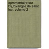 Commentaire Sur L'Ï¿½Vangile De Saint Luc, Volume 2 door Fr�D�Ric Louis Godet